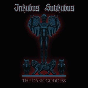 Inkubus Sukkubus – Dark Goddess