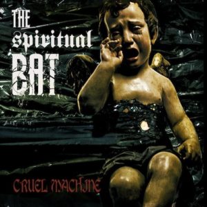 The Spiritual Bat – Cruel Machine (27.05.2011)